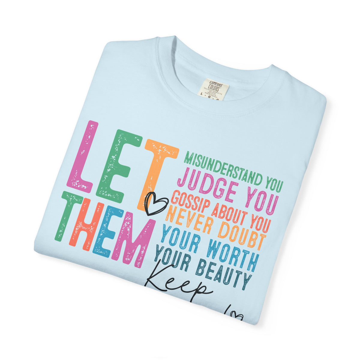 Let Them - Keep Shining - Comfort Colors | Trendy Women's T-Shirt. Direct to Garment. Printed & Shipped in the USA. Unisex Sizes.