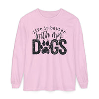 Life Is Better With My Dogs, Distressed - Comfort Colors | Trendy Women's and Men's Long Sleeve T-Shirt. Direct to Garment. Printed & Shipped in the USA. Unisex Sizes.