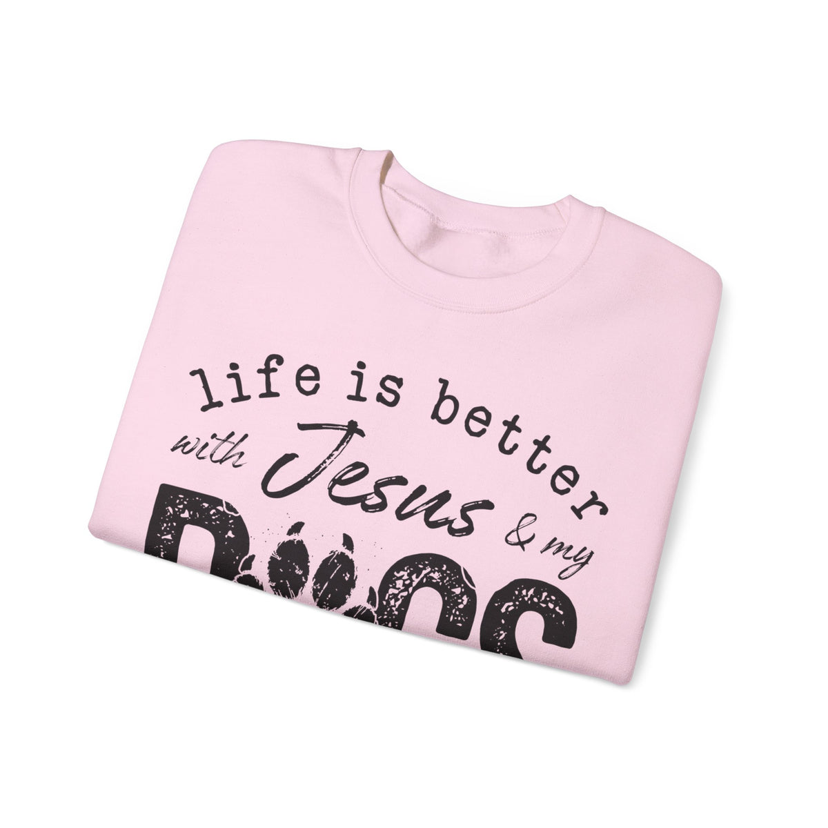 Life is Better With Jesus and My Dogs – Gildan Heavy Blend | Trendy Women’s and Men's Soft Sweatshirt. Direct to Garment. Printed & Shipped in the USA. Unisex Sizes.