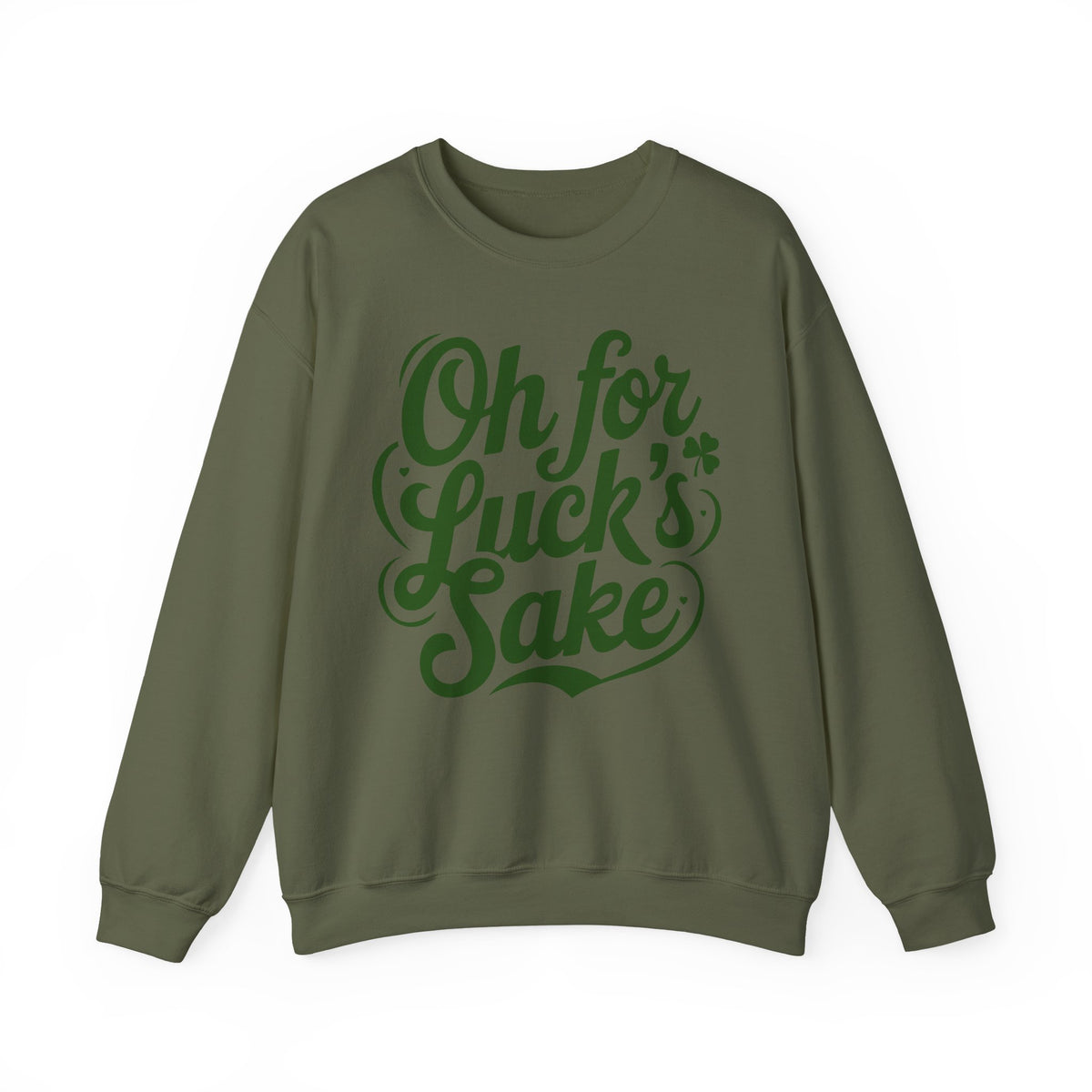 Oh For Luck's Sake – Gildan Heavy Blend | Trendy Women’s and Men's Soft Sweatshirt. Direct to Garment. Printed & Shipped in the USA. Unisex Sizes.