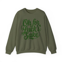 Oh For Luck's Sake – Gildan Heavy Blend | Trendy Women’s and Men's Soft Sweatshirt. Direct to Garment. Printed & Shipped in the USA. Unisex Sizes.