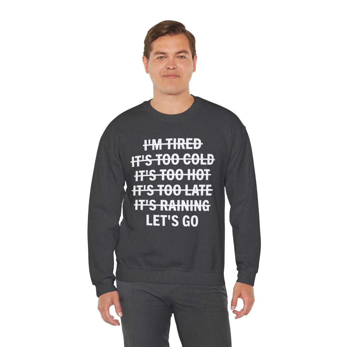 No Excuses, Let's Go – Gildan Heavy Blend | Trendy Men's and Women’s Soft Sweatshirt. Direct to Garment. Printed & Shipped in the USA. Unisex Sizes.