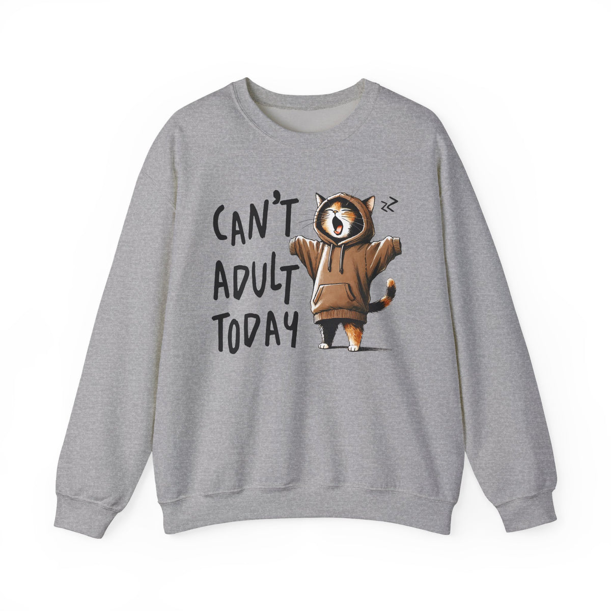 Can’t Adult Today, Cat – Gildan Heavy Blend | Trendy Women’s and Men's Soft Sweatshirt. Direct to Garment. Printed & Shipped in the USA. Unisex Sizes.