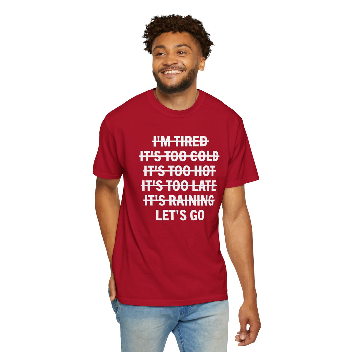 No Excuses, Let's Go - Comfort Colors | Trendy Men's and Women's T-Shirt. Direct to Garment. Printed & Shipped in the USA. Unisex Sizes.