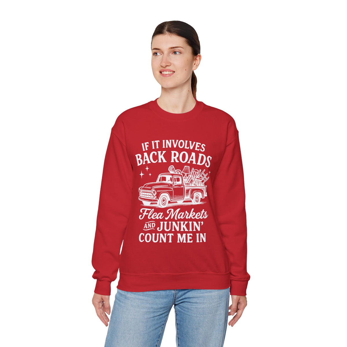 If It Involves Back Roads, Flea Markets and Junkin' Count Me In – Gildan Heavy Blend | Trendy Women’s and Men's Soft Sweatshirt. Direct to Garment. Printed & Shipped in the USA. Unisex Sizes.
