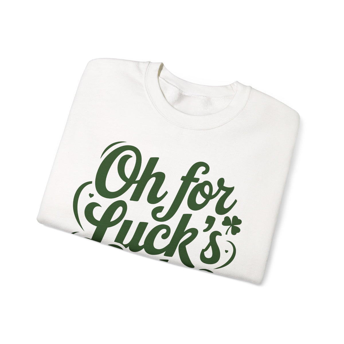 Oh For Luck's Sake – Gildan Heavy Blend | Trendy Women’s and Men's Soft Sweatshirt. Direct to Garment. Printed & Shipped in the USA. Unisex Sizes.