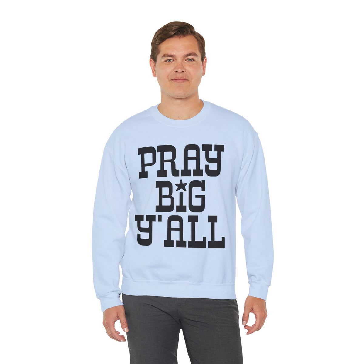 Pray Big Y'all – Gildan Heavy Blend | Trendy Women’s and Men's Soft Sweatshirt. Direct to Garment. Printed & Shipped in the USA. Unisex Sizes.