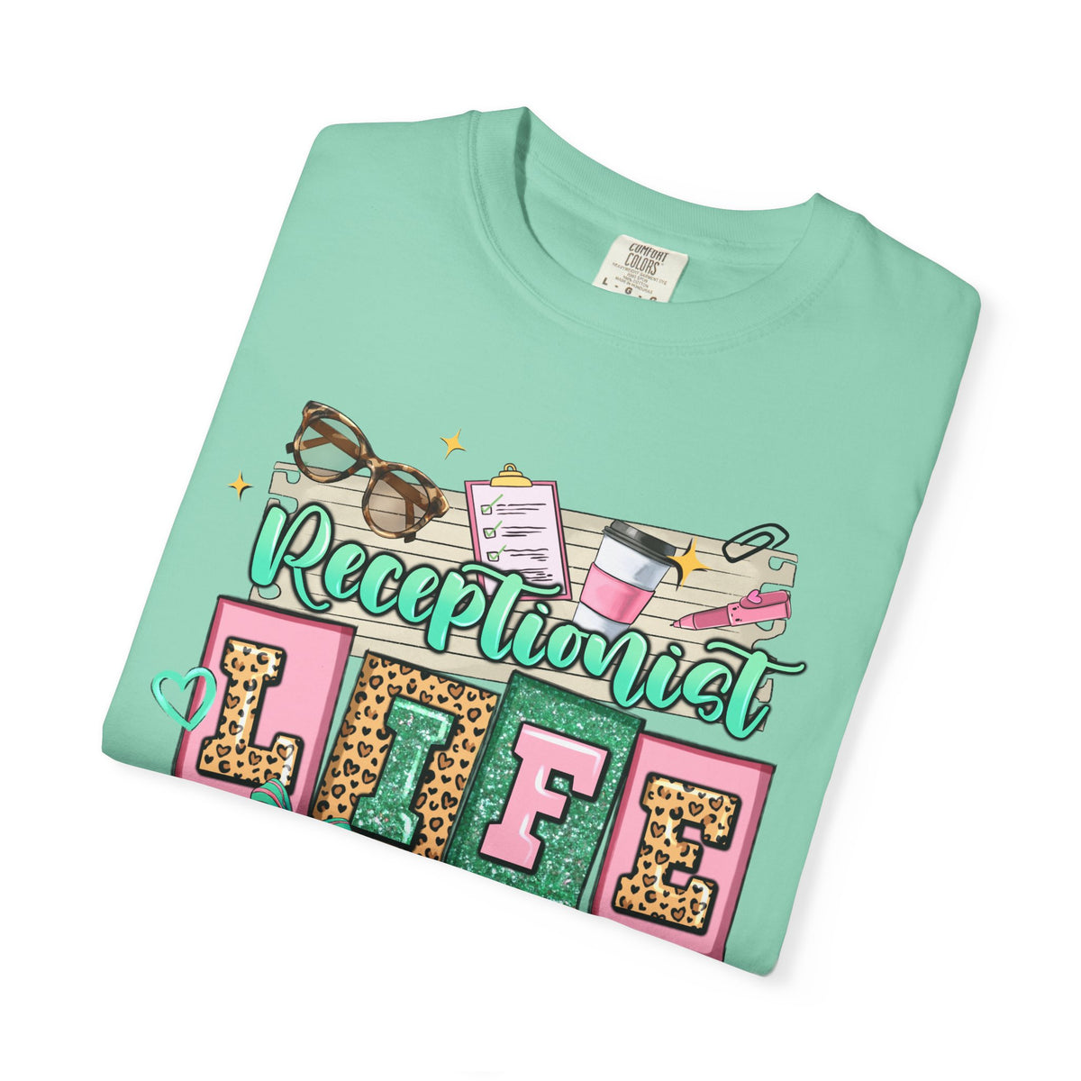 Receptionist Life - Comfort Colors | Trendy Women's T-Shirt. Direct to Garment. Printed & Shipped in the USA. Unisex Sizes.