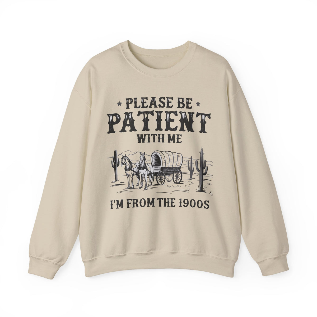 Please Be Patient, 1900's Vintage – Gildan Heavy Blend | Trendy Women’s and Men's Soft Sweatshirt. Direct to Garment. Printed & Shipped in the USA. Unisex Sizes.