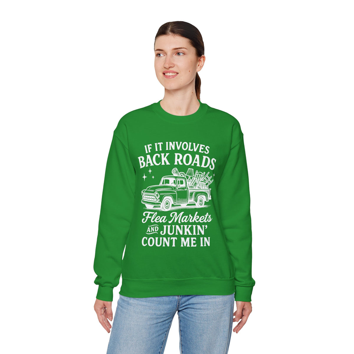 If It Involves Back Roads, Flea Markets and Junkin' Count Me In – Gildan Heavy Blend | Trendy Women’s and Men's Soft Sweatshirt. Direct to Garment. Printed & Shipped in the USA. Unisex Sizes.