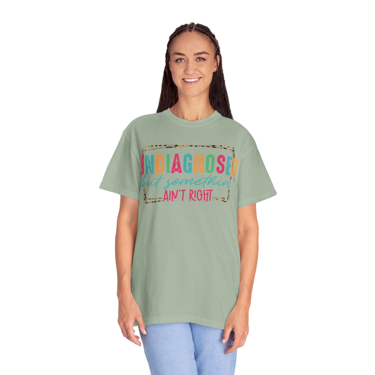Undiagnosed But Somethin' Ain't Right Funny Mental Health - Comfort Colors | Trendy Women's T-Shirt. Direct to Garment. Printed & Shipped in the USA. Unisex Sizes.