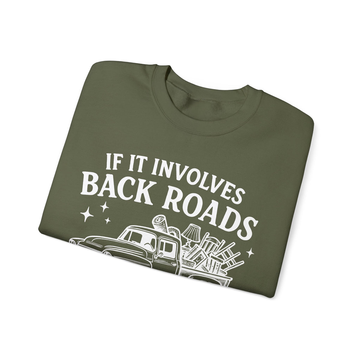 If It Involves Back Roads, Flea Markets and Junkin' Count Me In – Gildan Heavy Blend | Trendy Women’s and Men's Soft Sweatshirt. Direct to Garment. Printed & Shipped in the USA. Unisex Sizes.