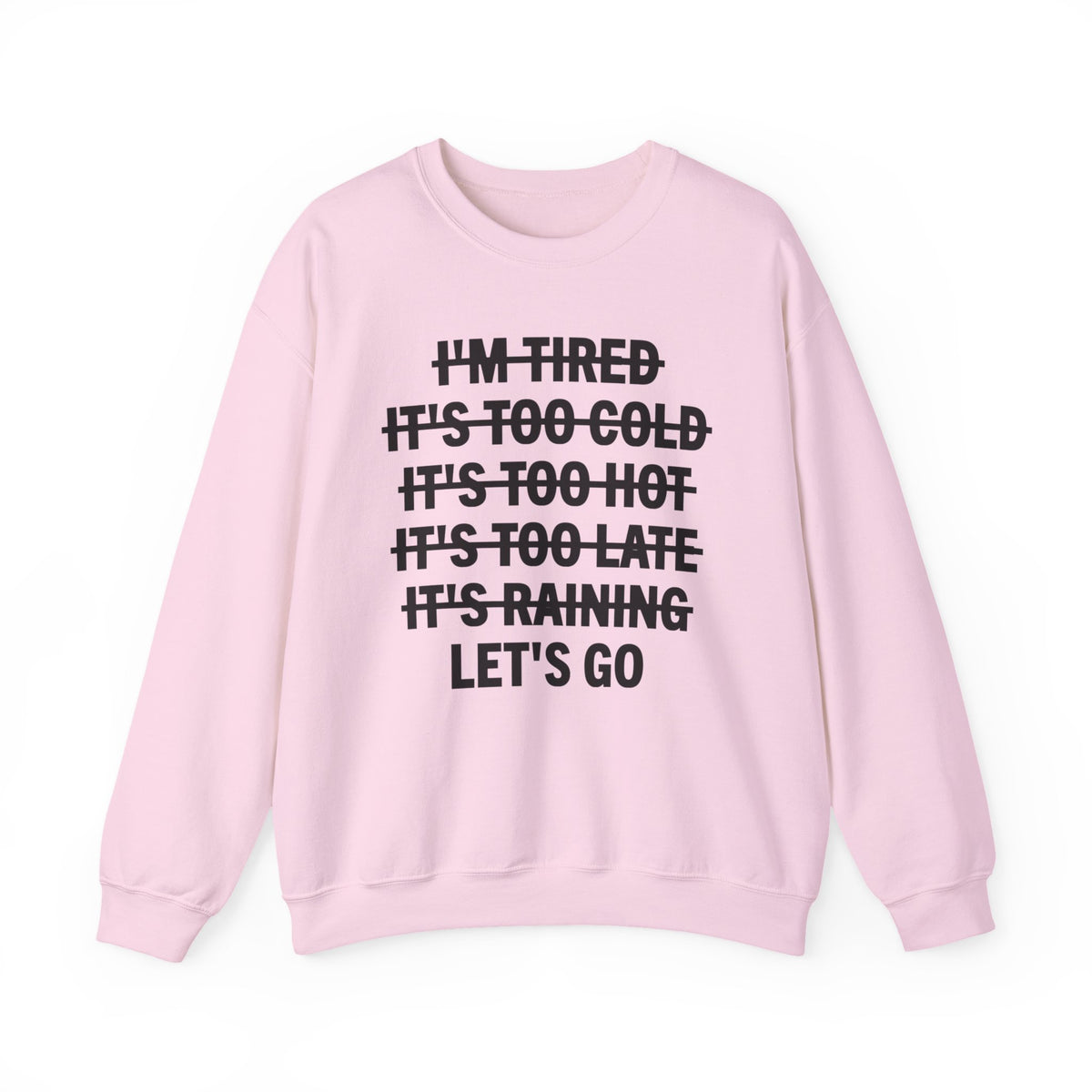 No Excuses, Let's Go – Gildan Heavy Blend | Trendy Men's and Women’s Soft Sweatshirt. Direct to Garment. Printed & Shipped in the USA. Unisex Sizes.