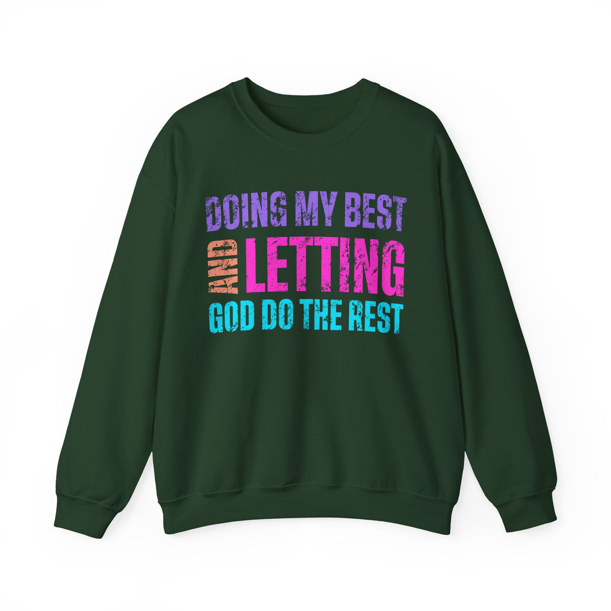 Doing My Best and Letting God Do the Rest – Gildan Heavy Blend | Trendy Women’s Soft Sweatshirt. Direct to Garment. Printed & Shipped in the USA. Unisex Sizes.