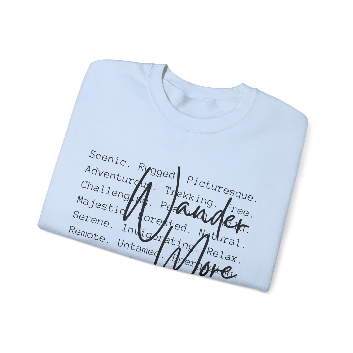 Wander More, Scenic Adventure Typography – Gildan Heavy Blend | Trendy Men's and Women’s Soft Sweatshirt. Direct to Garment. Printed & Shipped in the USA. Unisex Sizes.