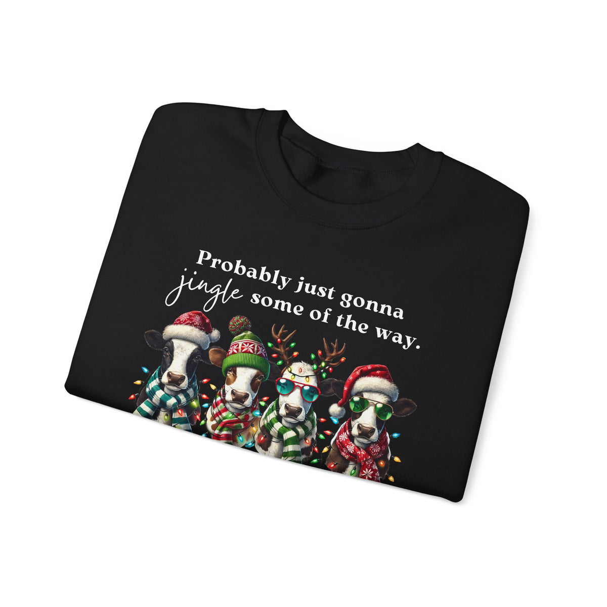 Christmas Cows - Probably Just Gonna Jingle Some Of The Way – Gildan Heavy Blend | Trendy Women’s and Men's Soft Sweatshirt. Direct to Garment. Printed & Shipped in the USA. Unisex Sizes.