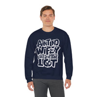 Ain't No Wifey Like The One I Got – Gildan Heavy Blend | Trendy Men's Soft Sweatshirt. Direct to Garment. Printed & Shipped in the USA. Unisex Sizes.