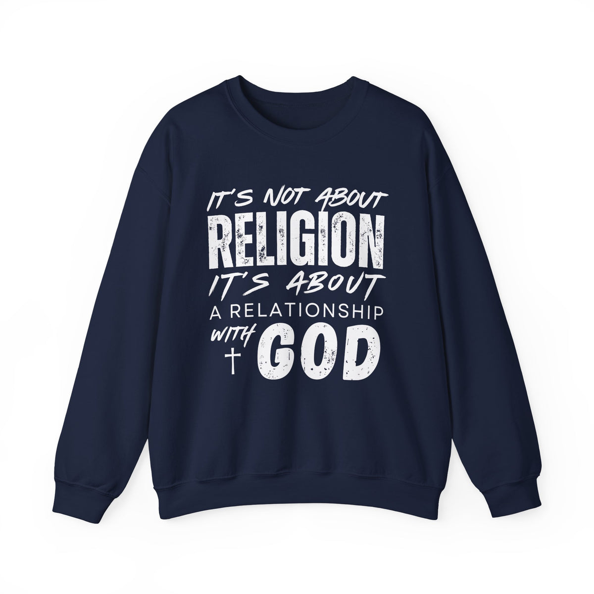 It's Not About Religion, It's About a Relationship with God – Gildan Heavy Blend | Trendy Men's and Women’s Soft Sweatshirt. Direct to Garment. Printed & Shipped in the USA. Unisex Sizes.