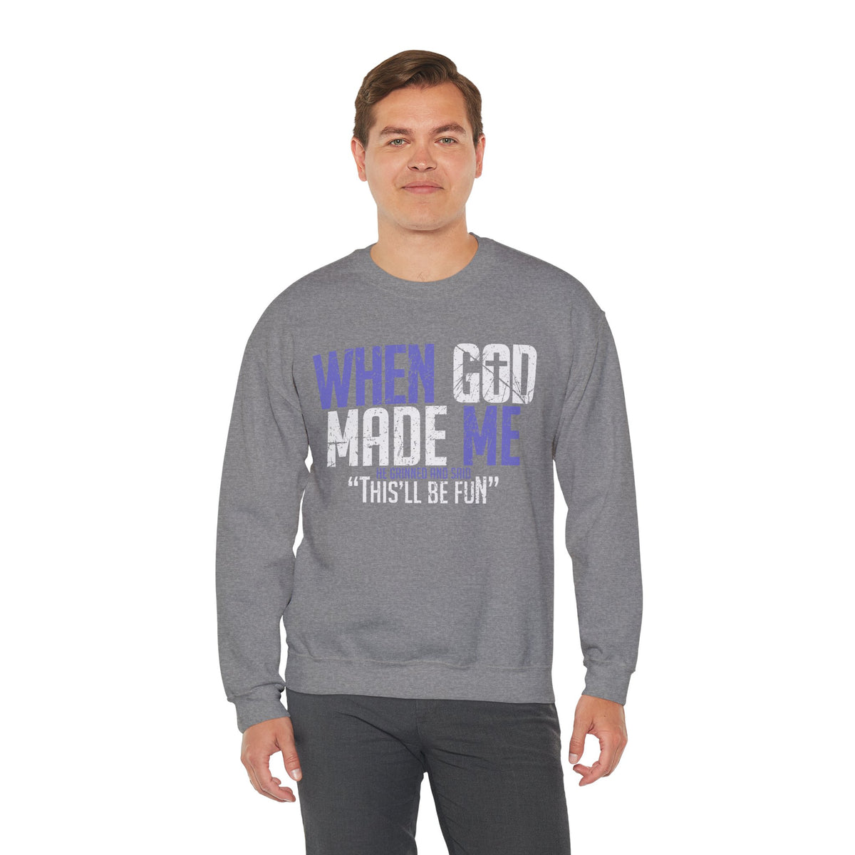 When God Made Me "This'll Be Fun" Christian Faith Distressed – Gildan Heavy Blend | Trendy Women’s and Men's Soft Sweatshirt. Direct to Garment. Printed & Shipped in the USA. Unisex Sizes.