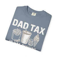 Dad Tax, If I'm Buyin I'm Tryin - Comfort Colors | Trendy Men's T-Shirt. Direct to Garment. Printed & Shipped in the USA. Unisex Sizes.