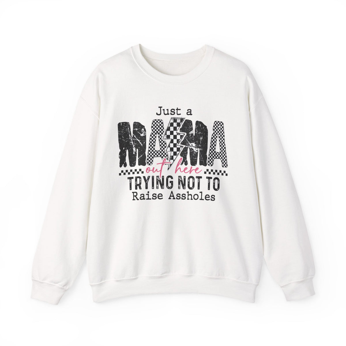 Just a Mama Out Here Trying Not To Raise Assholes – Gildan Heavy Blend | Trendy Women’s Soft Sweatshirt. Direct to Garment. Printed & Shipped in the USA. Unisex Sizes.