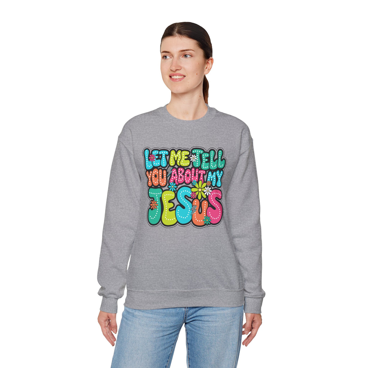 Let Me Tell You About My Jesus - Christian Colorful – Gildan Heavy Blend | Trendy Women’s Soft Sweatshirt. Direct to Garment. Printed & Shipped in the USA. Unisex Sizes.
