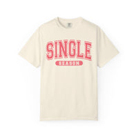 Single Season - Varsity - Comfort Colors | Trendy Women's T-Shirt. Direct to Garment. Printed & Shipped in the USA. Unisex Sizes.