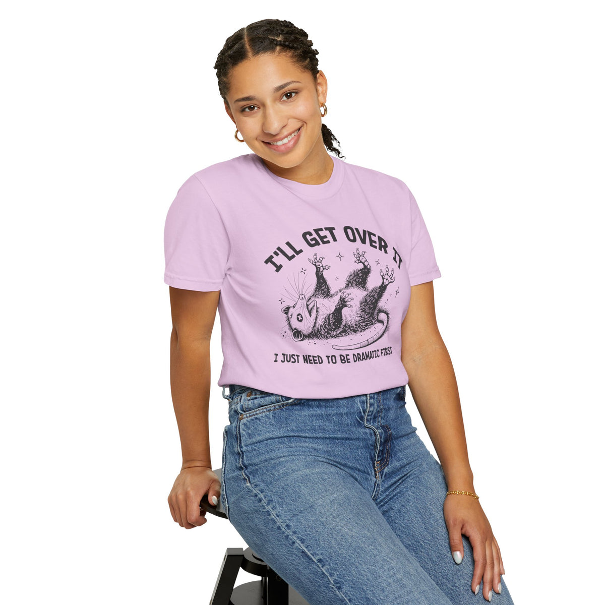 I'll Get Over It, Dramatic Possum - Comfort Colors | Trendy Women's and Men's T-Shirt. Direct to Garment. Printed & Shipped in the USA. Unisex Sizes.