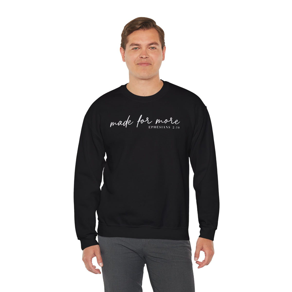 Made For More, Ephesians 2:10 – Gildan Heavy Blend | Trendy Women’s and Men's Soft Sweatshirt. Direct to Garment. Printed & Shipped in the USA. Unisex Sizes.