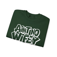 Ain't No Wifey Like The One I Got – Gildan Heavy Blend | Trendy Men's Soft Sweatshirt. Direct to Garment. Printed & Shipped in the USA. Unisex Sizes.