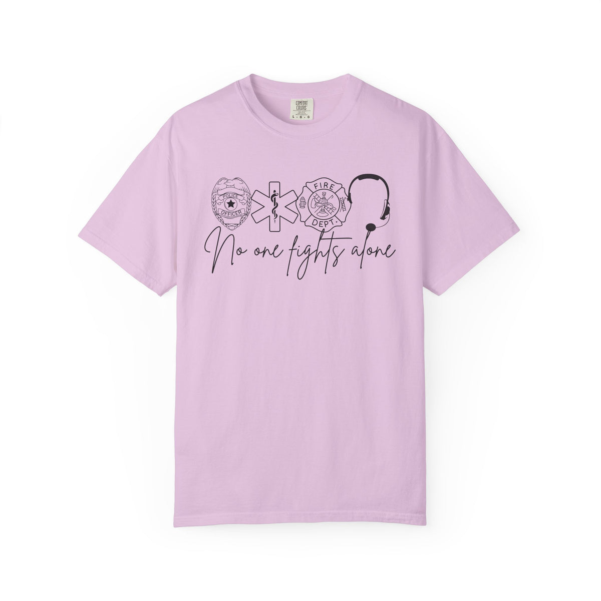 No One Fights Alone, Heroes - Comfort Colors | Trendy Women's and Men's T-Shirt. Direct to Garment. Printed & Shipped in the USA. Unisex Sizes.