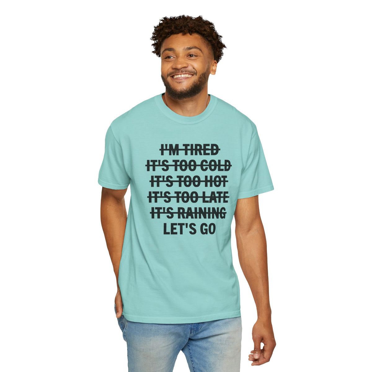 No Excuses, Let's Go - Comfort Colors | Trendy Men's and Women's T-Shirt. Direct to Garment. Printed & Shipped in the USA. Unisex Sizes.