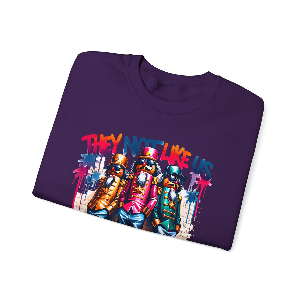 They Not Like Us Nutcracker Trio Christmas – Gildan Heavy Blend | Trendy Women’s and Men's Soft Sweatshirt. Direct to Garment. Printed & Shipped in the USA. Unisex Sizes.