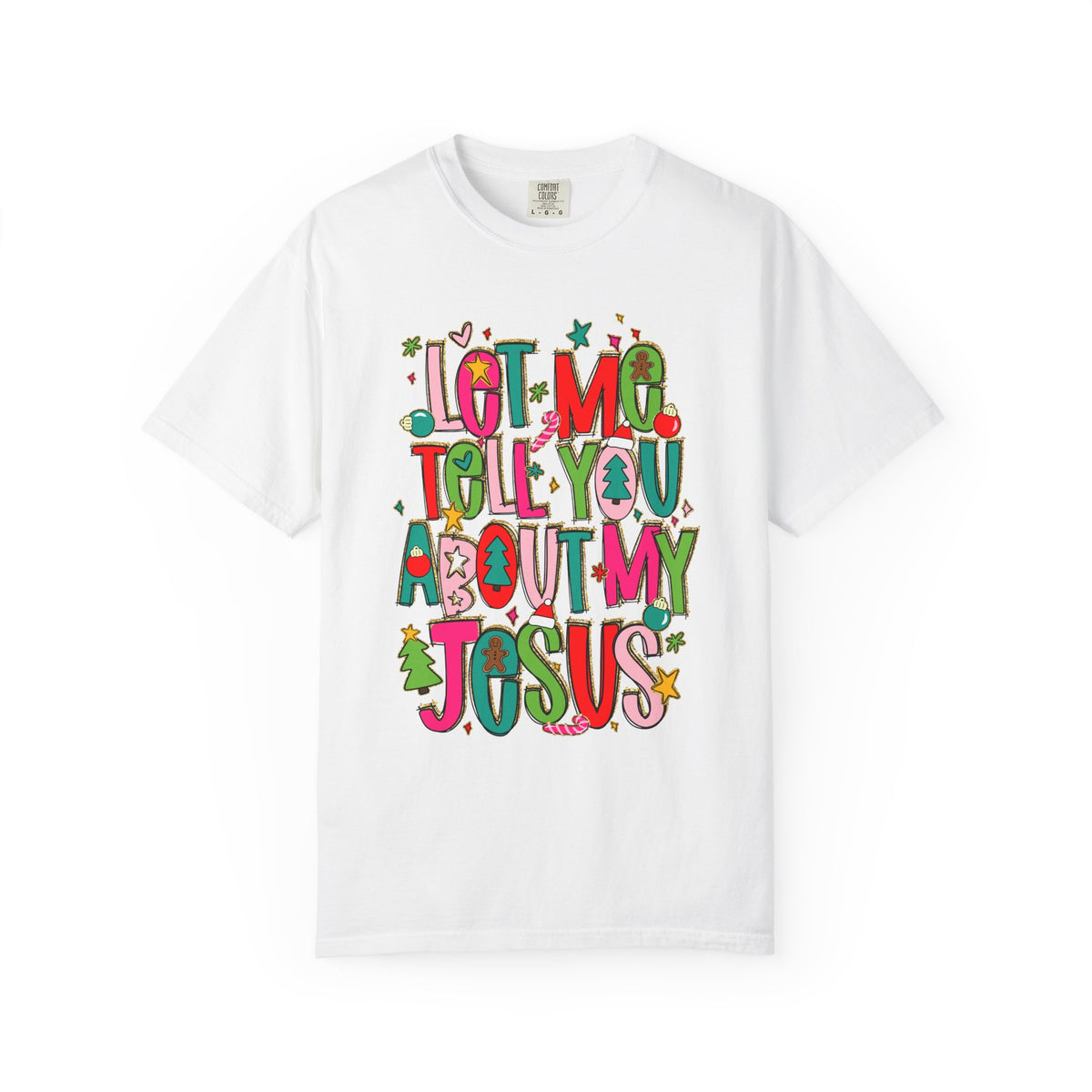 Let Me Tell You About My Jesus - Christmas Faith - Comfort Colors | Trendy Women's T-Shirt. Direct to Garment. Printed & Shipped in the USA. Unisex Sizes.