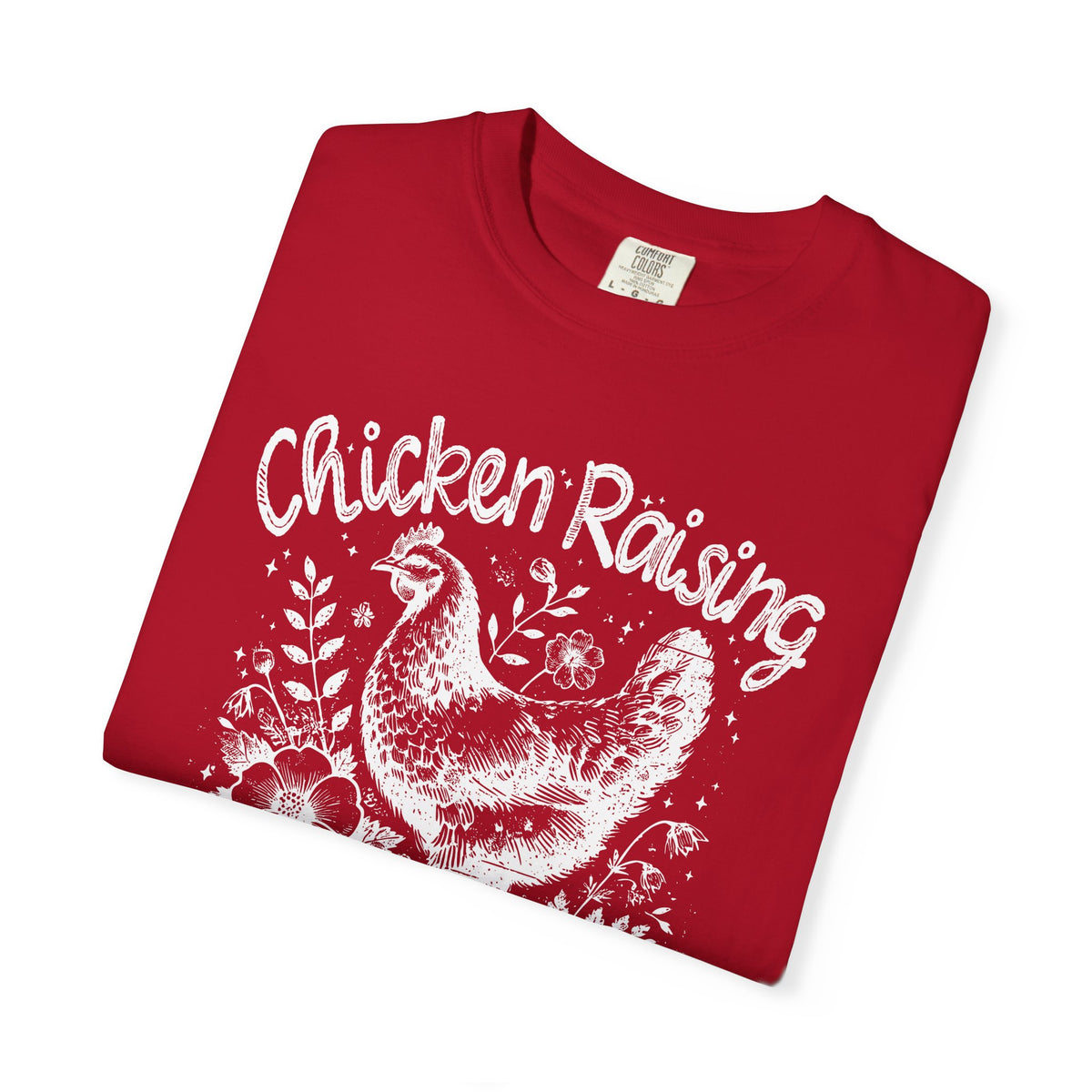 Chicken Raising and Jesus Praising - Comfort Colors | Trendy Men's and Women's T-Shirt. Direct to Garment. Printed & Shipped in the USA. Unisex Sizes.