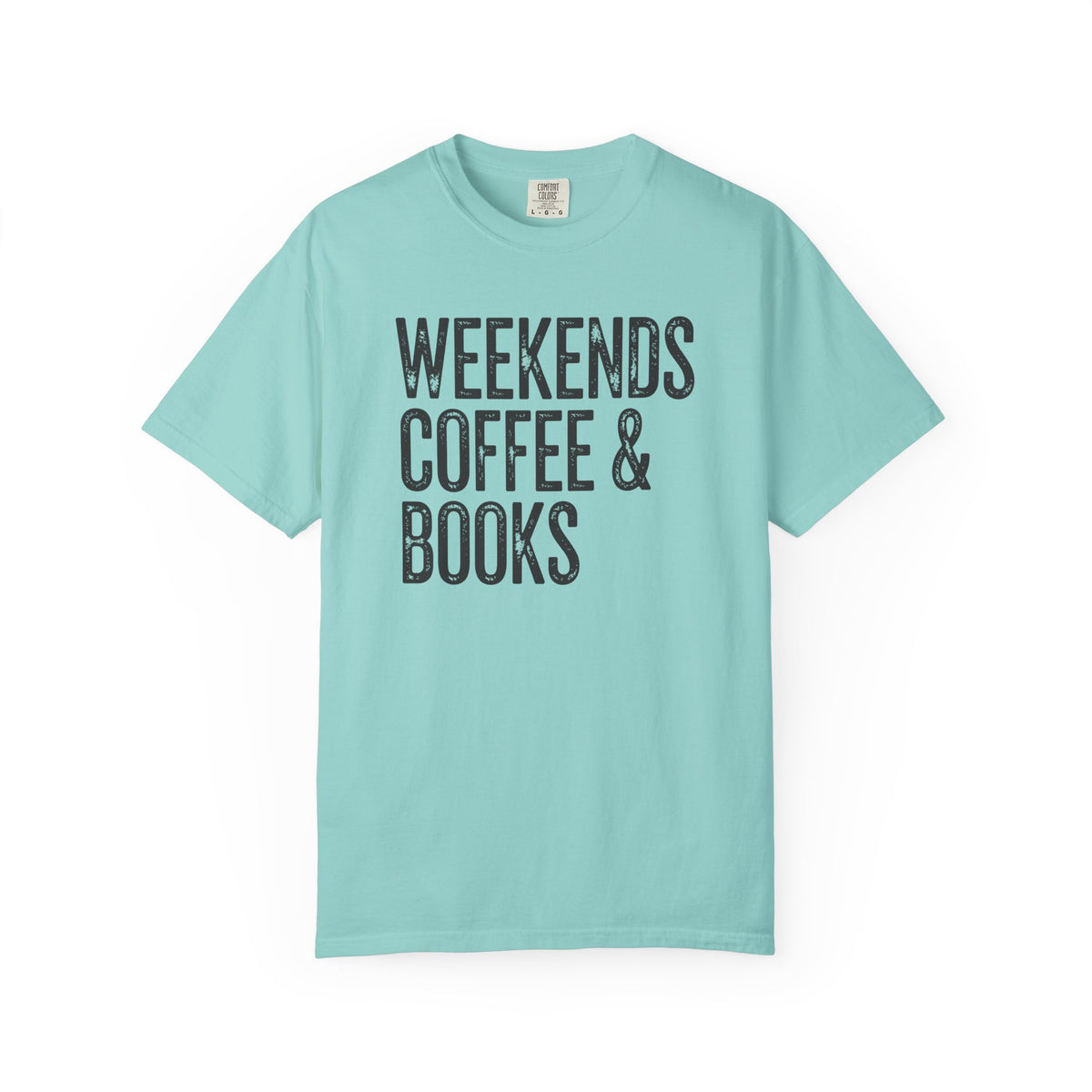 Weekends, Coffee & Books - Comfort Colors | Trendy Women's and Men's T-Shirt. Direct to Garment. Printed & Shipped in the USA. Unisex Sizes.