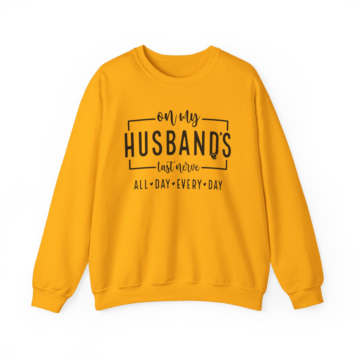 On My Husband's Last Nerve – Gildan Heavy Blend | Trendy Women’s Soft Sweatshirt. Direct to Garment. Printed & Shipped in the USA. Unisex Sizes.