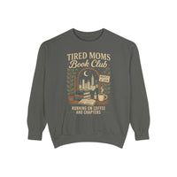 Tired Moms Book Club Running on Coffee and Chapters - Comfort Colors | Trendy Women's Sweatshirt. Direct to Garment. Printed & Shipped in the USA. Unisex Sizes.