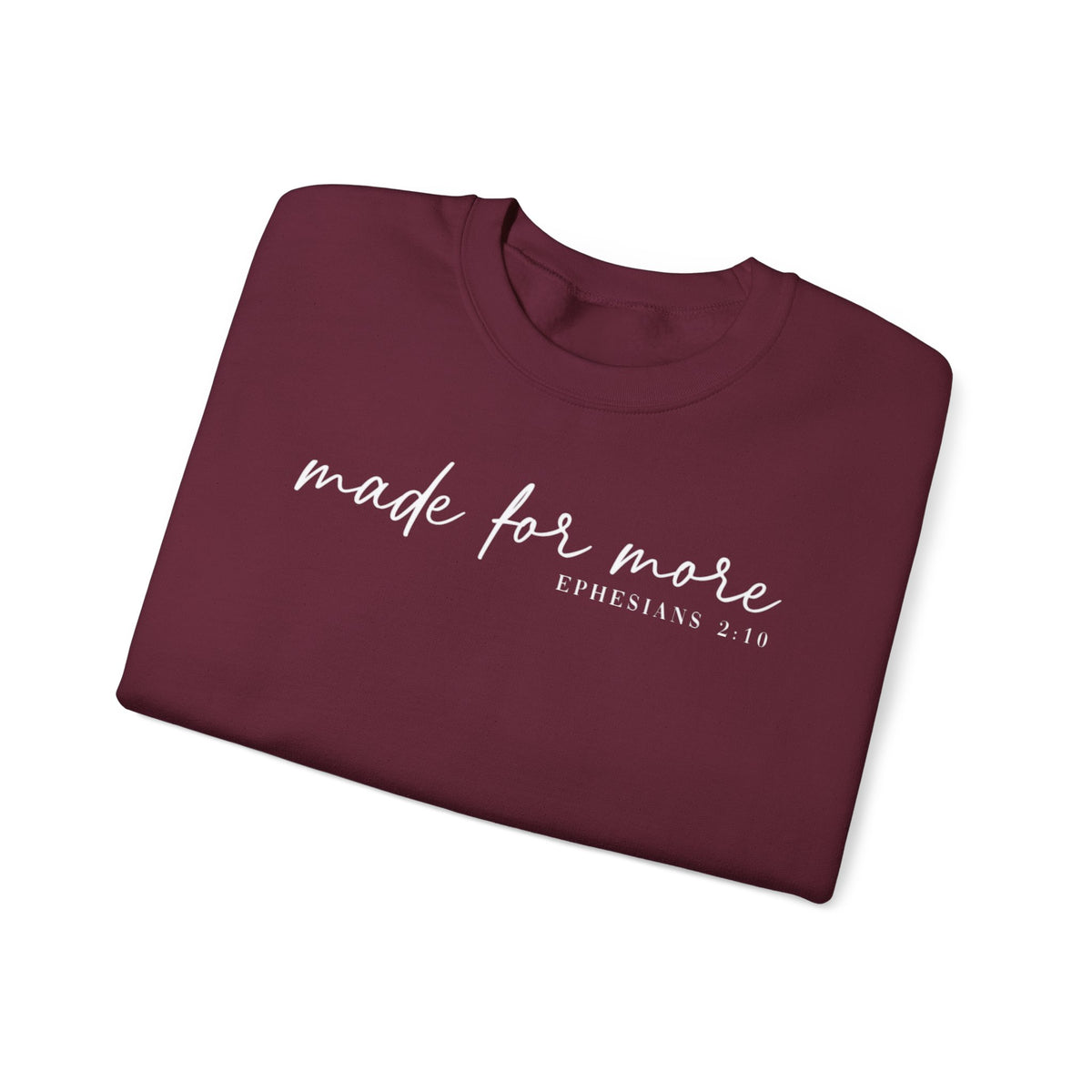 Made For More, Ephesians 2:10 – Gildan Heavy Blend | Trendy Women’s and Men's Soft Sweatshirt. Direct to Garment. Printed & Shipped in the USA. Unisex Sizes.