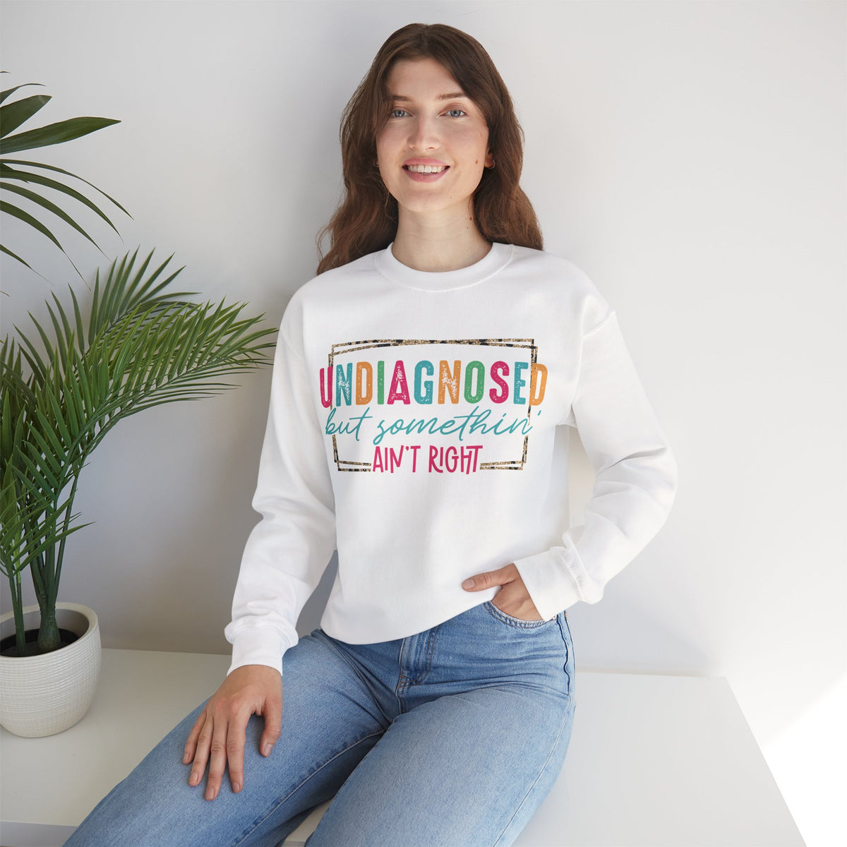 Undiagnosed But Somethin' Ain't Right Funny Mental Health – Gildan Heavy Blend | Trendy Women’s Soft Sweatshirt. Direct to Garment. Printed & Shipped in the USA. Unisex Sizes.