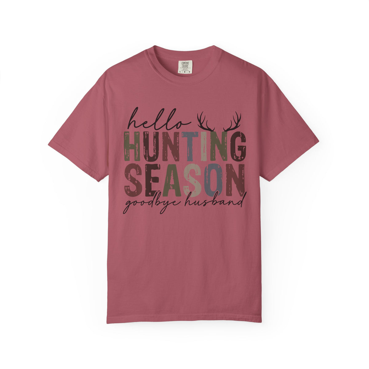 Hello Hunting Season Goodbye Husband Camouflage Wife - Comfort Colors | Trendy Women's T-Shirt. Direct to Garment. Printed & Shipped in the USA. Unisex Sizes.