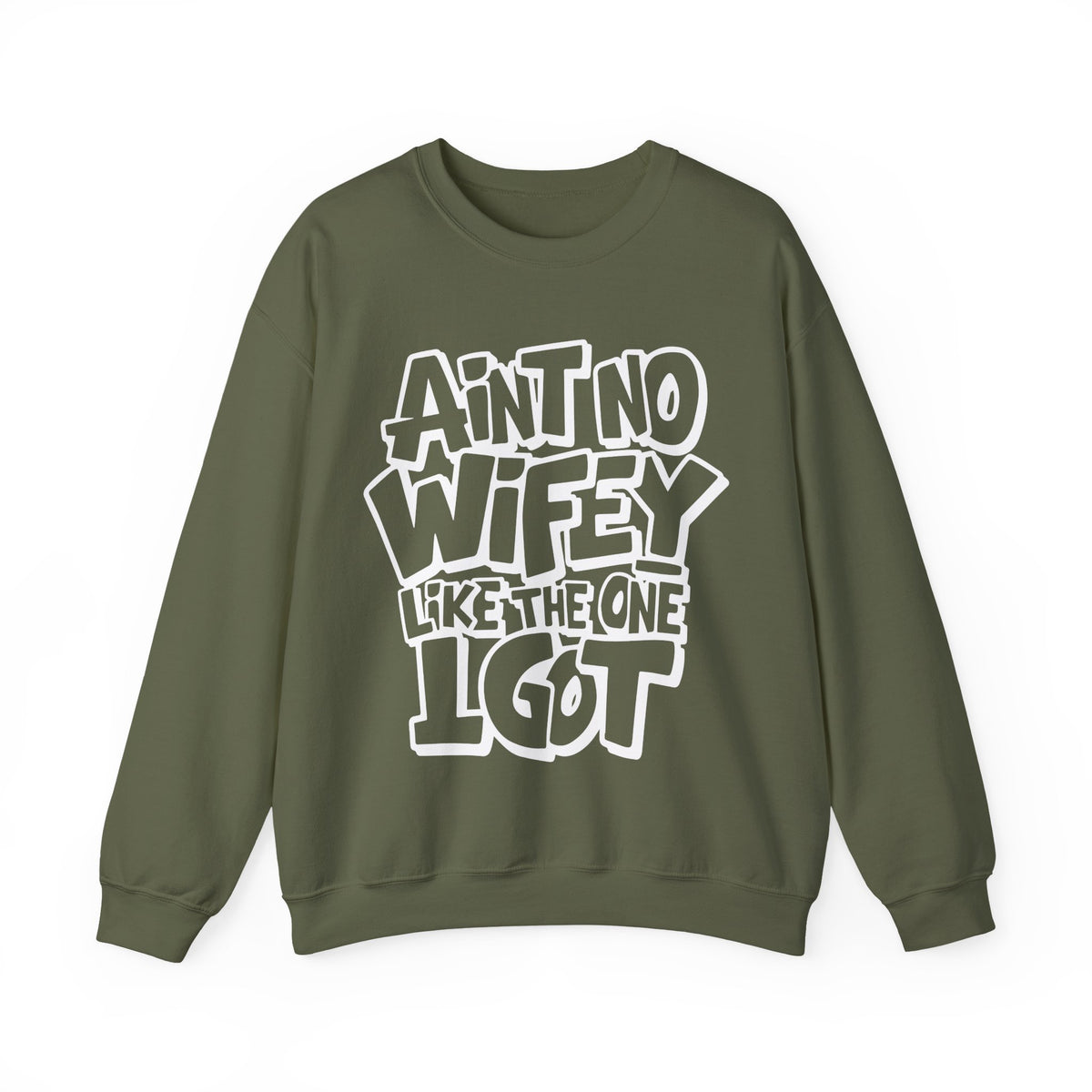 Ain't No Wifey Like The One I Got – Gildan Heavy Blend | Trendy Men's Soft Sweatshirt. Direct to Garment. Printed & Shipped in the USA. Unisex Sizes.