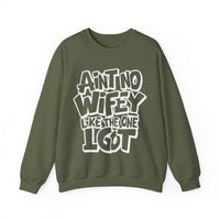 Ain't No Wifey Like The One I Got – Gildan Heavy Blend | Trendy Men's Soft Sweatshirt. Direct to Garment. Printed & Shipped in the USA. Unisex Sizes.