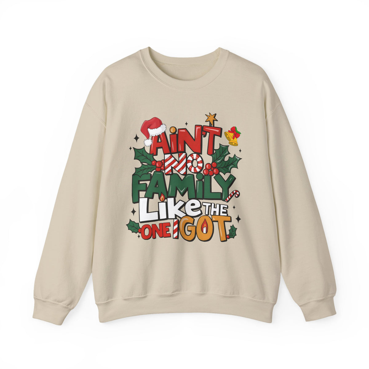 Ain't No Family Like The One I Got – Gildan Heavy Blend | Trendy Men's and Women’s Soft Sweatshirt. Direct to Garment. Printed & Shipped in the USA. Unisex Sizes.