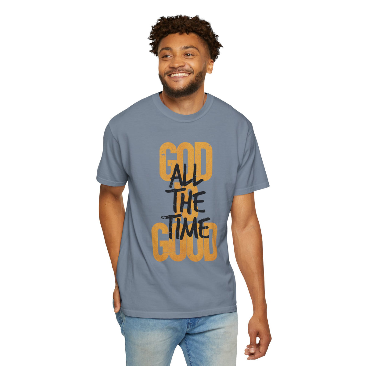 God is Good All The Time - Comfort Colors | Trendy Women's and Men's T-Shirt. Direct to Garment. Printed & Shipped in the USA. Unisex Sizes.