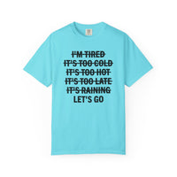 No Excuses, Let's Go - Comfort Colors | Trendy Men's and Women's T-Shirt. Direct to Garment. Printed & Shipped in the USA. Unisex Sizes.
