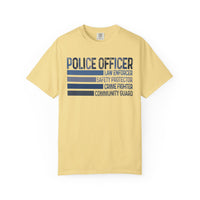 Police Officer - Description - Comfort Colors | Trendy Men's and Women's T-Shirt. Direct to Garment. Printed & Shipped in the USA. Unisex Sizes.