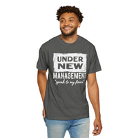 Under New Management "Speak to My Fiancé" - Comfort Colors | Trendy Men's and Women's T-Shirt. Direct to Garment. Printed & Shipped in the USA. Unisex Sizes.