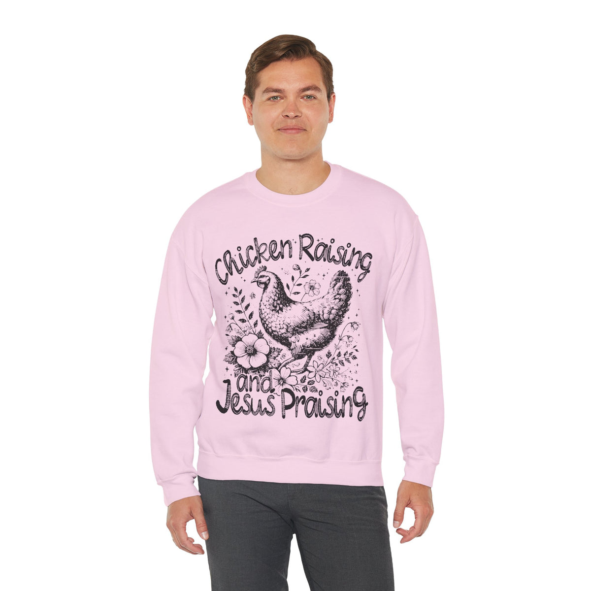 Chicken Raising and Jesus Praising – Gildan Heavy Blend | Trendy Men's and Women’s Soft Sweatshirt. Direct to Garment. Printed & Shipped in the USA. Unisex Sizes.