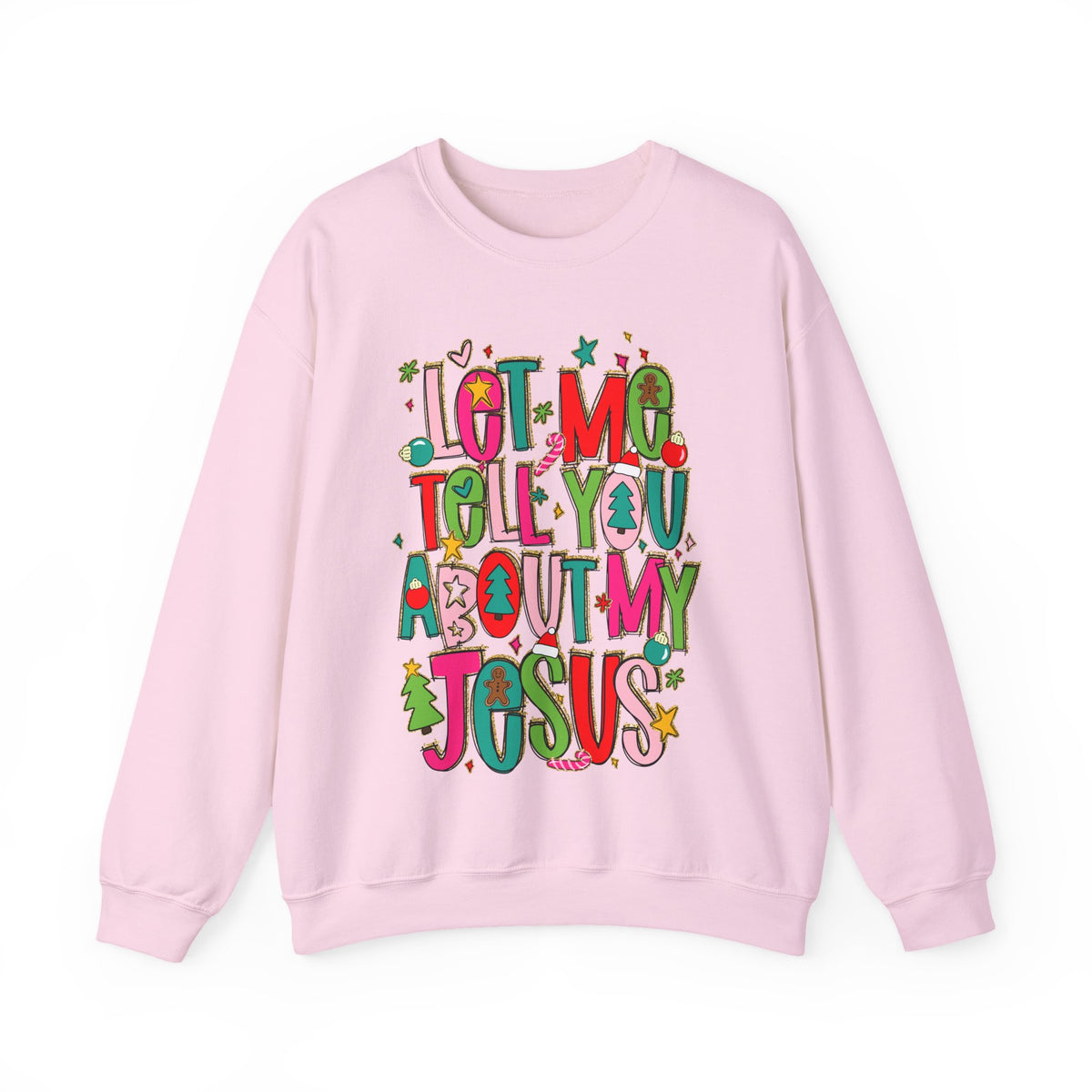 Let Me Tell You About My Jesus - Christmas Faith – Gildan Heavy Blend | Trendy Women’s Soft Sweatshirt. Direct to Garment. Printed & Shipped in the USA. Unisex Sizes.